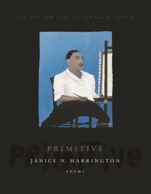 Primitive: The Art and Life of Horace H. Pippin